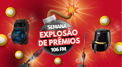 Semana Explosão de Prêmios 106 FM