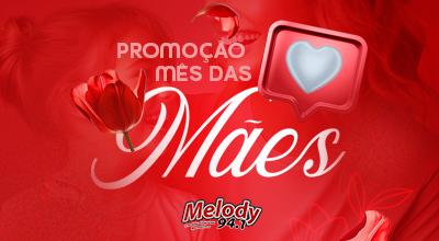 Promoção Mês das Mães Melody FM