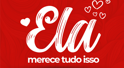 Promoção Ela Merece Tudo Isso