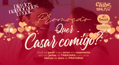 Promoção de Dia dos Namorados: QUER CASAR COMIGO?