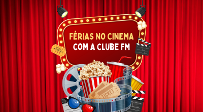 Férias no Cinema com a Clube FM
