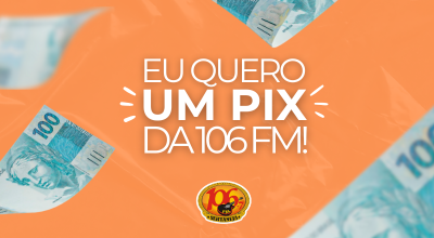 Eu quero um pix da 106 FM