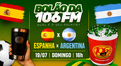 Bolão da 106 FM: Espanha x Argentina