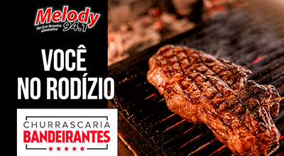 Você no Rodízio da Churrascaria Bandeirantes
