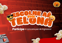 Escolhe aê na Telona - Par de ingressos para o cinema
