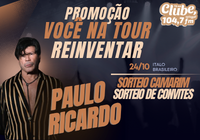 VOCÊ NA TOUR DO PAULO RICARDO REINVENTAR